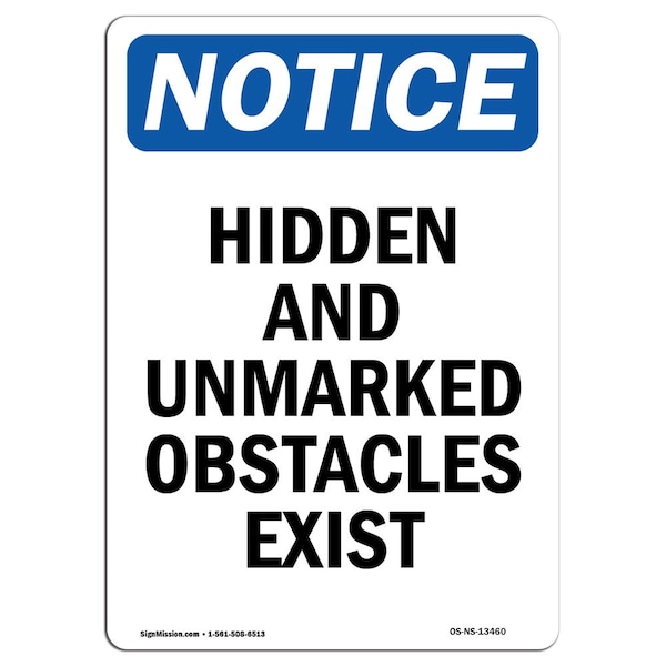 Safety Sign, OSHA Notice, 24" Height, Aluminum, Hidden And Unmarked Obstacles Exist Sign, Portrait